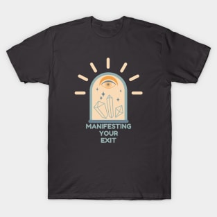 Manifesting Your Exit T-Shirt